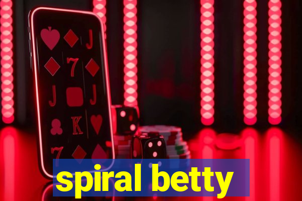 spiral betty